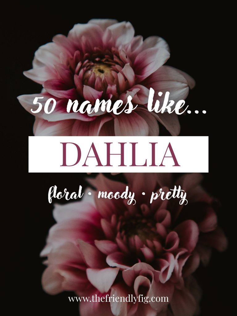 Names Like Dahlia (Floral, Moody & Pretty)