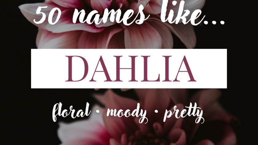 Names Like Dahlia (Floral, Moody & Pretty)