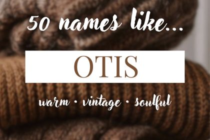Names Like Otis (Warm, Vintage & Soulful)