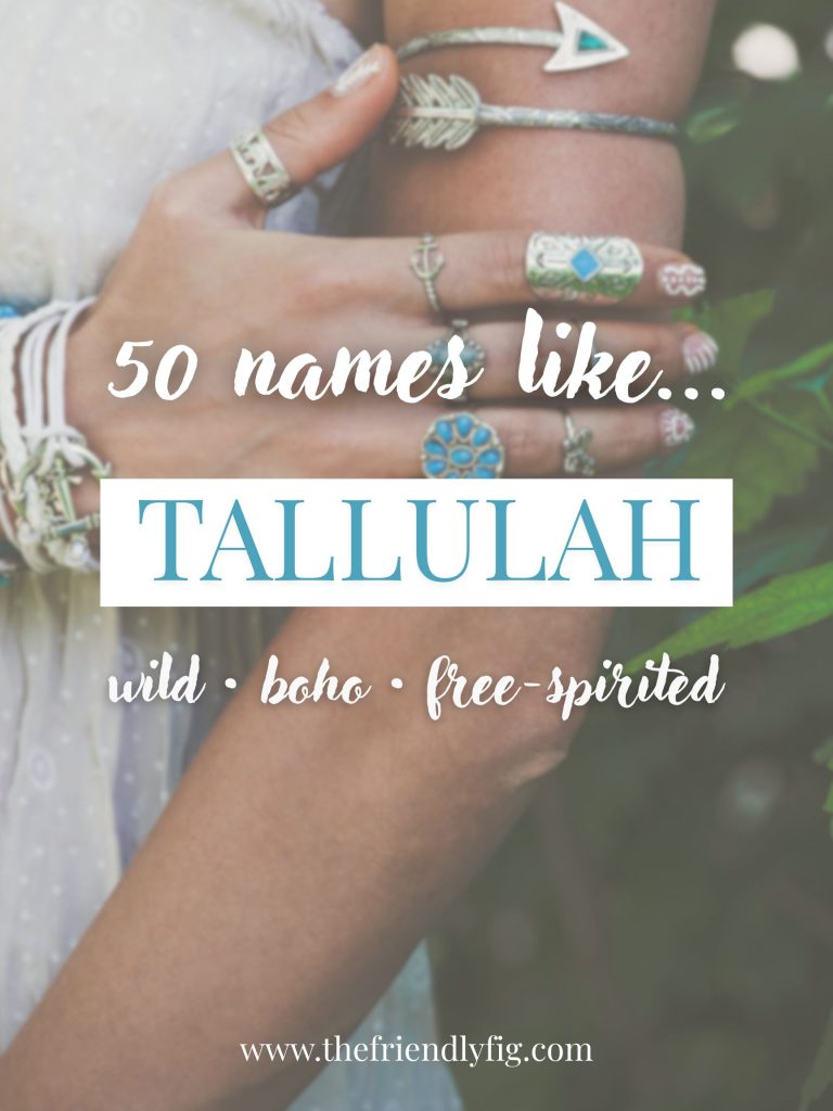 Names Like Tallulah (Wild, Boho & Free-Spirited )