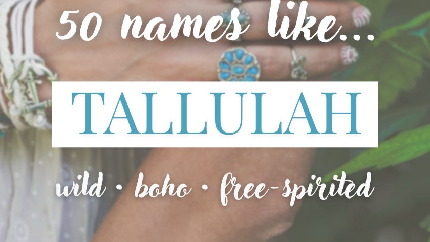 Names Like Tallulah (Wild, Boho & Free-Spirited )
