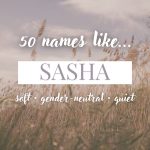 Names Like Sasha (Soft, Gender-Neutral & Quiet)