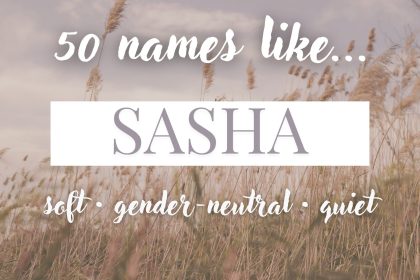 Names Like Sasha (Soft, Gender-Neutral & Quiet)