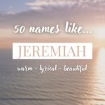 Names Like Jeremiah (Warm, Lyrical & Beautiful)
