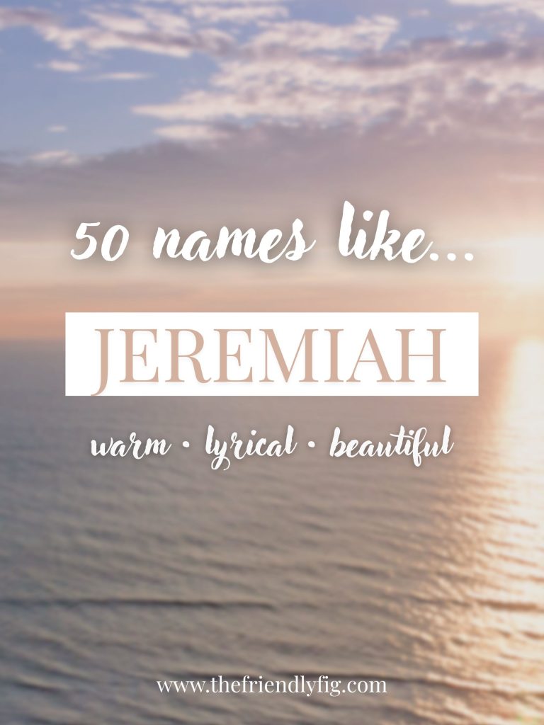 Names Like Jeremiah (Warm, Lyrical & Beautiful)