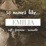 Names Like Emilia (Soft, Feminine & Romantic)