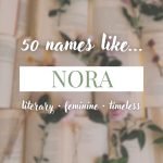 Names Like Nora (Literary, Feminine & Timeless)