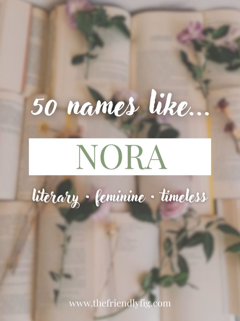 Names Like Nora (Literary, Feminine & Timeless)