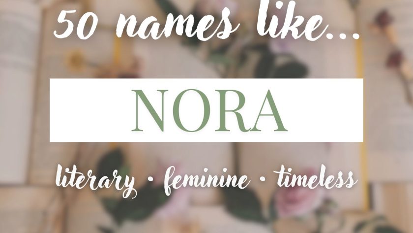Names Like Nora (Literary, Feminine & Timeless)