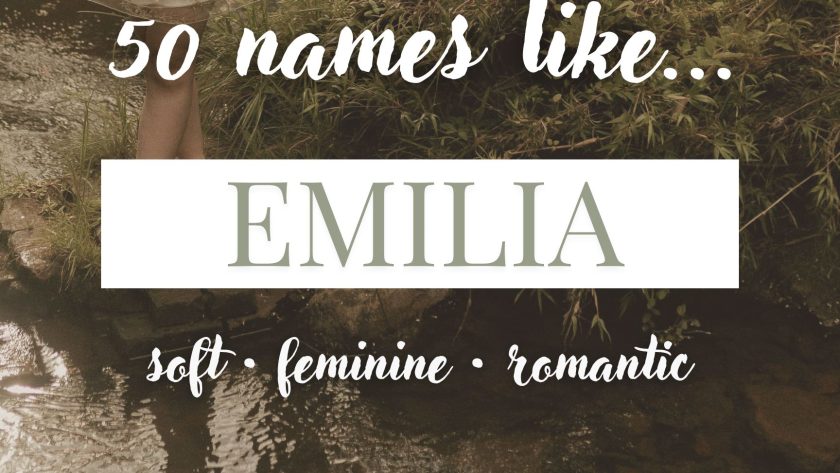 Names Like Emilia (Soft, Feminine & Romantic)