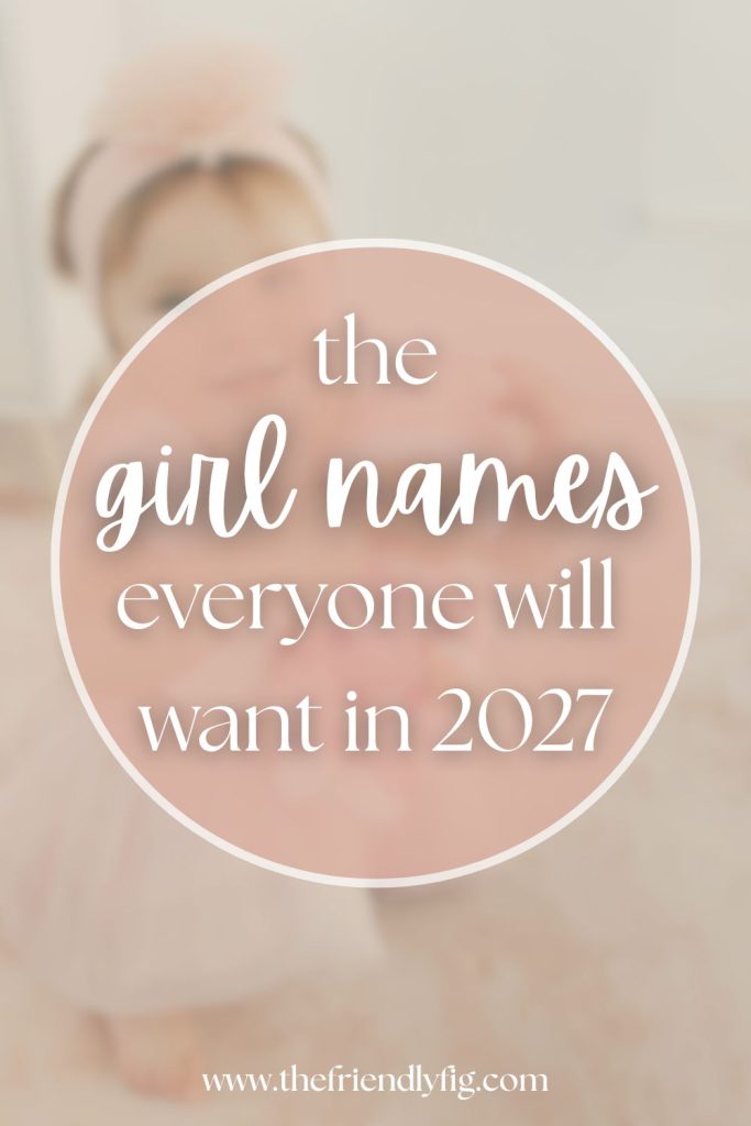 100+ Unique Girl Names That Will Be Huge in 2027