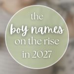 100+ Unique Boy Names Rising in 2027