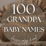 100+ Grandpa Names for Baby Boys (Classic, Cozy & Cool)