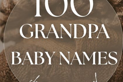 100+ Grandpa Names for Baby Boys (Classic, Cozy & Cool)
