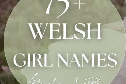75+ Welsh Girl Names (Lyrical & Enchanting)