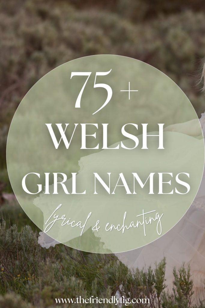 75+ Welsh Girl Names (Lyrical & Enchanting)