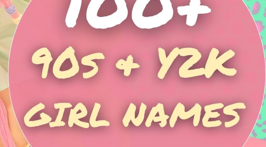 90s Girl Names Making a Comeback (100+ Nostalgic Y2K Picks)