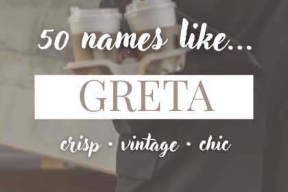 Names Like Greta (Crisp, Vintage & Chic)