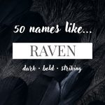 Names Like Raven (Dark, Bold & Striking)