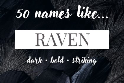 Names Like Raven (Dark, Bold & Striking)