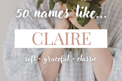 Names Like Claire (Soft, Graceful & Classic)