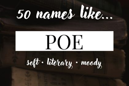 Names Like Poe (Soft, Literary & Moody)