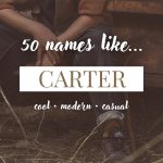 Names Like Carter (Cool, Modern & Casual)
