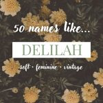 Names Like Delilah (Soft, Feminine & Vintage)