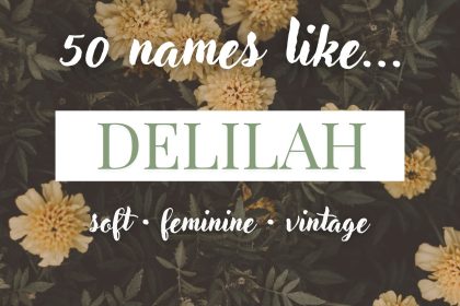 Names Like Delilah (Soft, Feminine & Vintage)