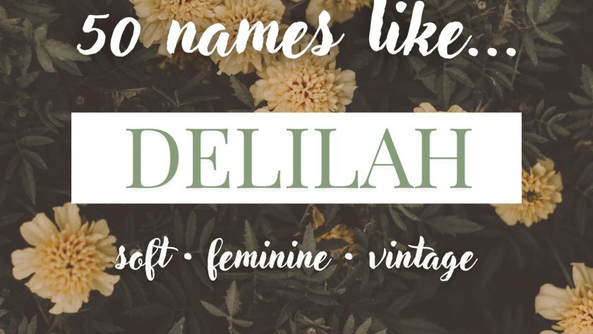 Names Like Delilah (Soft, Feminine & Vintage)