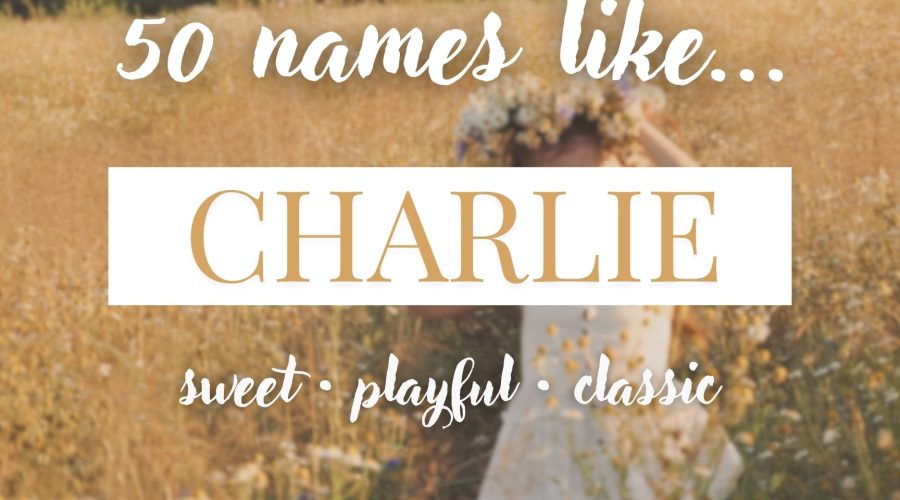 Names Like Charlie (Sweet, Playful & Classic)