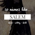 Names Like Salem (Dark, Witchy & Bold)