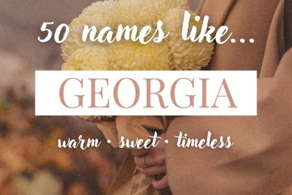 Names Like Georgia (Warm, Sweet & Timeless)