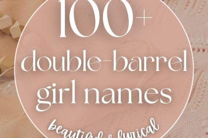 100+ Beautiful Double Barrel Girl Names