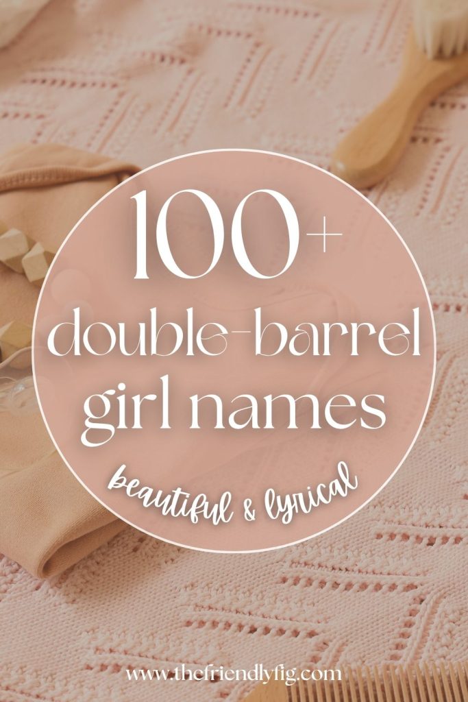 100+ Beautiful Double-Barrel Girl Names