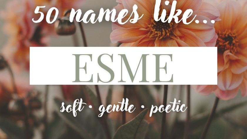 Names Like Esme (Soft, Gentle & Poetic)