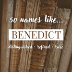 Names Like Benedict (Distinguished, Refined & Rare)