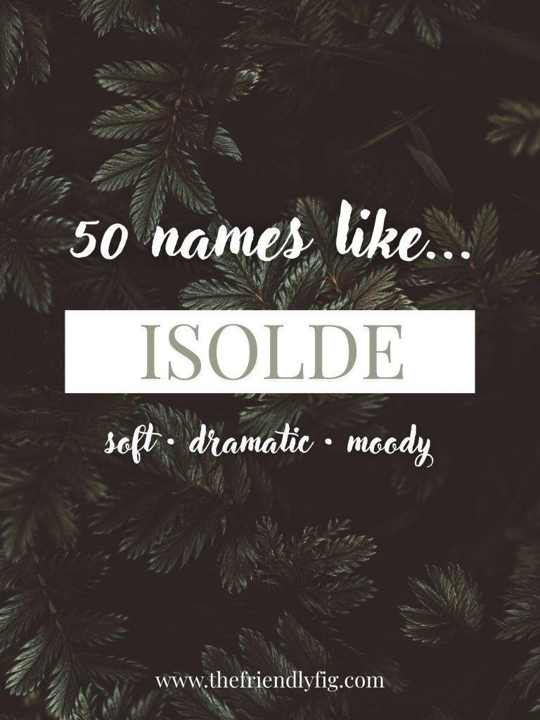 Names Like Isolde (Soft, Dramatic & Moody)
