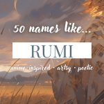 Names Like Rumi (Poetic & Anime-Inspired Baby Names)