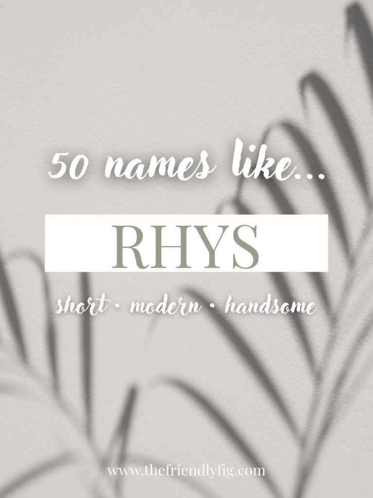 Names like Rhys (Short, Soft & Handsome)