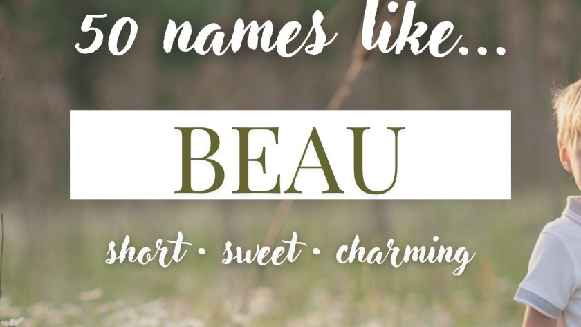 Names Like Beau (Short, Sweet & Charming)
