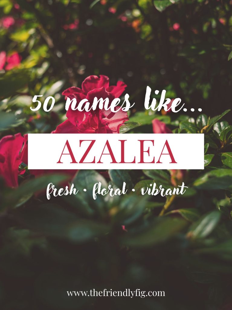 Names Like Azalea (Fresh, Floral & Vibrant)