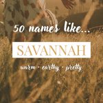 Names Like Savannah (Warm, Earthy & Pretty)
