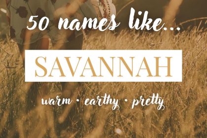 Names Like Savannah (Warm, Earthy & Pretty)