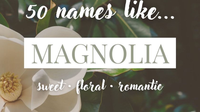 Names Like Magnolia (Sweet, Floral & Romantic)