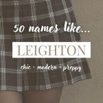 Names Like Leighton (Chic, Modern & Preppy)