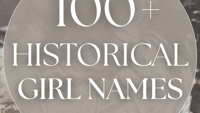 100+ Historical Girl Names (Strong & Beautiful)