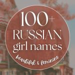 100+ Russian Girl Names (Beautiful & Feminine)