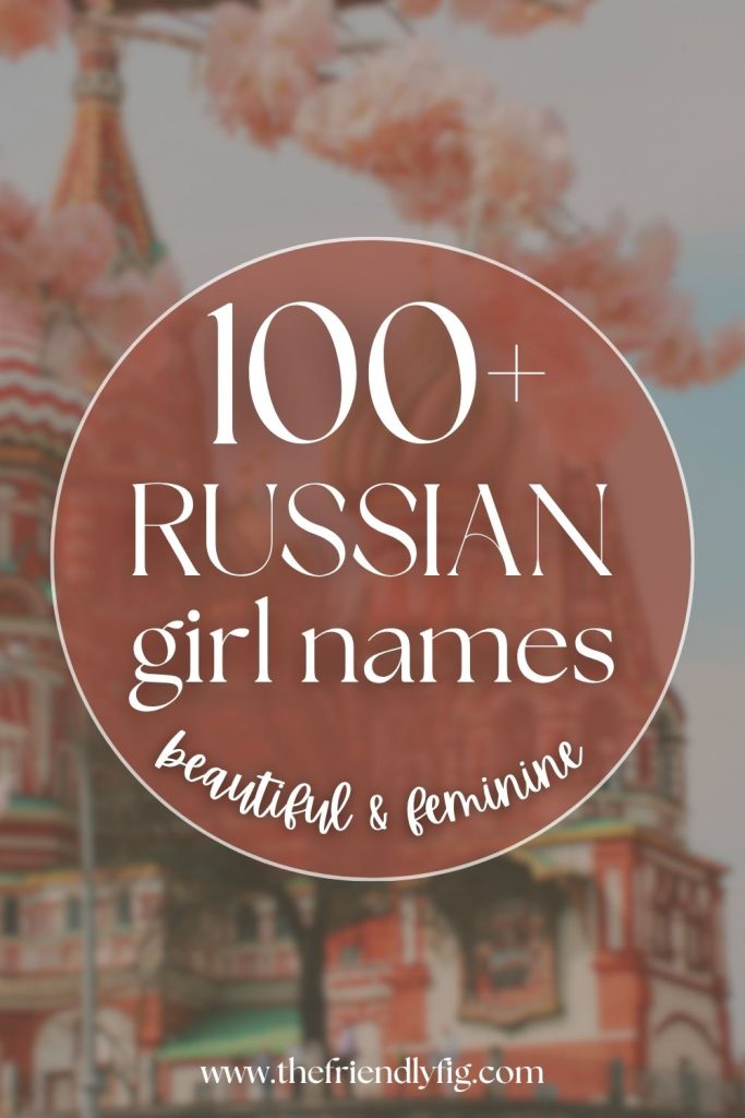 100+ Russian Girl Names (Beautiful & Feminine)
