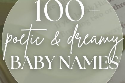 100 Poetic Baby Names (Lyrical & Dreamy)
